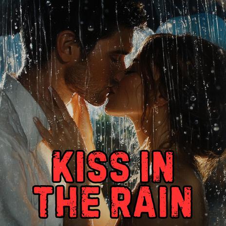 Kiss in the Rain | Boomplay Music