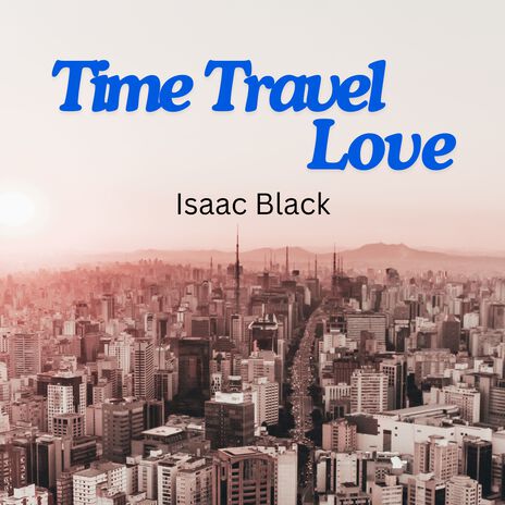 Time Travel Love | Boomplay Music