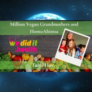 Tami Hay, Million Vegan Grandmothers and HomoAhimsa
