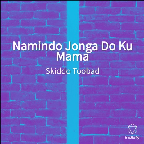 Namindo Jonga Do Ku Mama | Boomplay Music