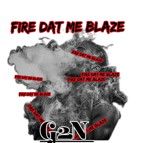 Fire Dat Me Blaze | Boomplay Music