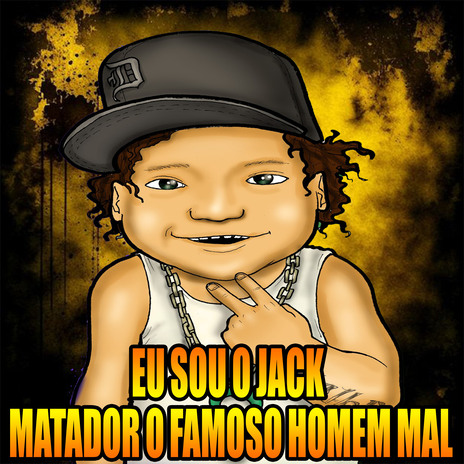 Eu Sou o Jack Matador o Famoso Homem Mal ft. Dj Cabide | Boomplay Music