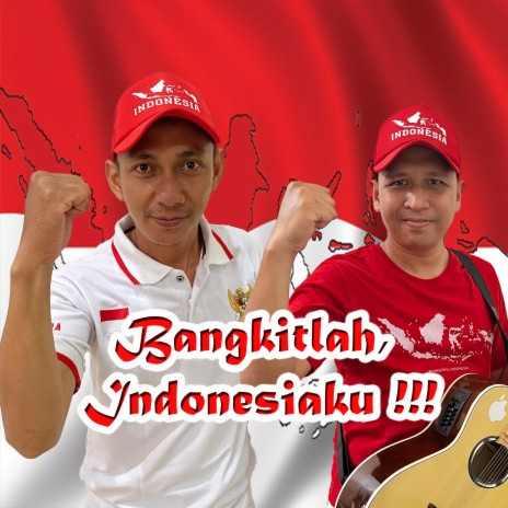 Bangkitlah, Indonesiaku !!! | Boomplay Music