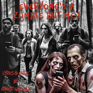 EVERYONE'S A ZOMBIE BUT ME!