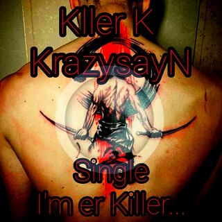 Im er Killer...