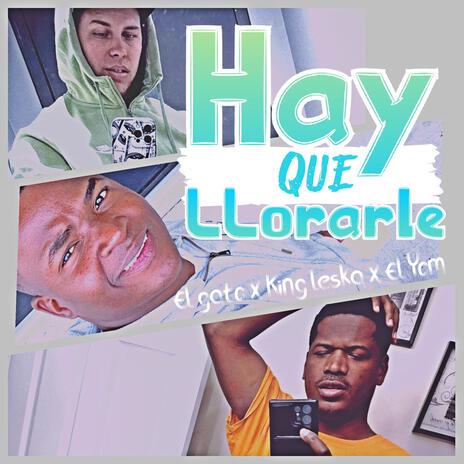 Hay que llorarle ft. El gato, King leska & El yom [dj yom] | Boomplay Music