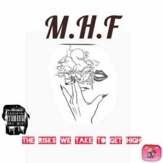 [M.H.F 2]: THE RISKS WE TAKE TO GET HIGH (feat. Kennedy Muli)