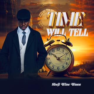 Time Will Tell