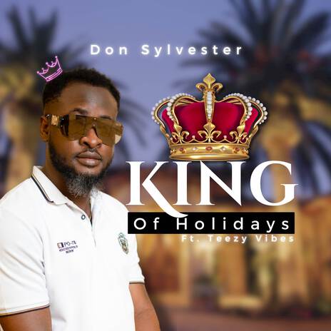 King Of Holidays ft. Teezy Vibes | Boomplay Music