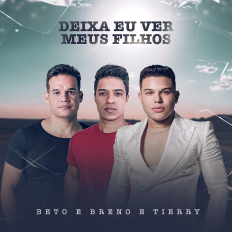 Deixa Eu Ver Meus Filhos ft. Tierry | Boomplay Music