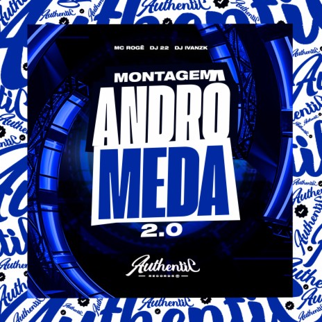 Montagem Andrômeda 2.0 ft. MC Rogê & MC DL 22 | Boomplay Music