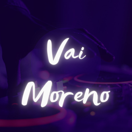 Vai Moreno ft. MC YARA OFICIAL | Boomplay Music