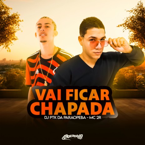 Vai Ficar Chapada | Boomplay Music