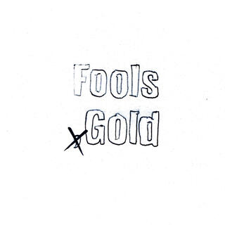 FOOLS GOLD