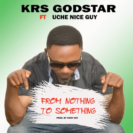 From Nothing to Something ft. Uche Nice Guy | Boomplay Music
