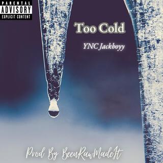 Too Cold