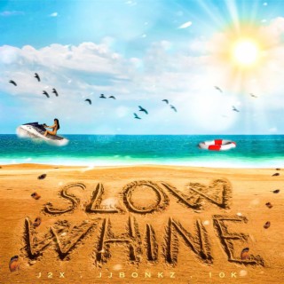 Slow Whine ft. jjbonkz & 10k lyrics | Boomplay Music