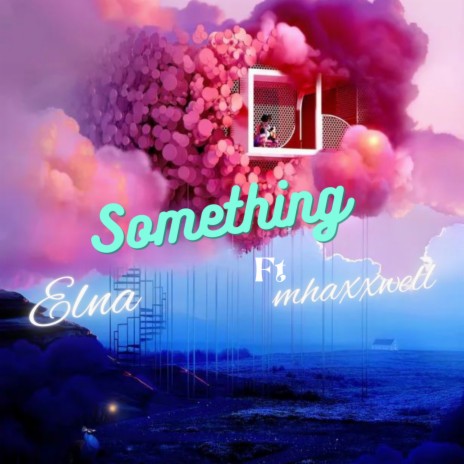 Something ft. mhaxxwell | Boomplay Music