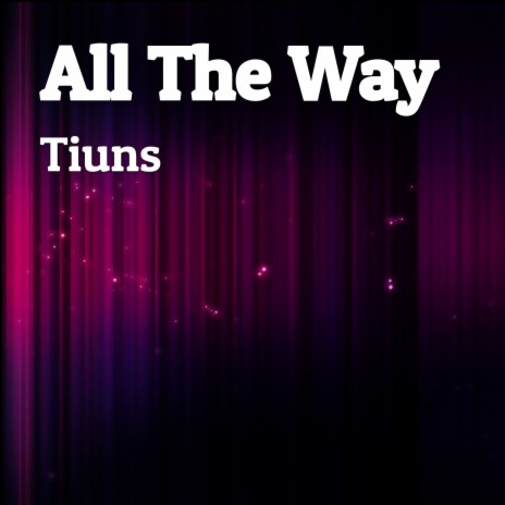 All The Way | Boomplay Music