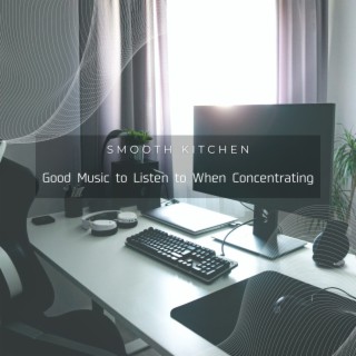 Good Music to Listen to When Concentrating