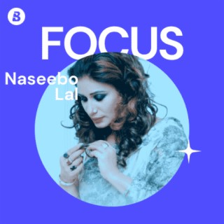 Focus: Naseebo Lal