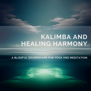 Kalimba and Healing Harmony: a Blissful Soundscape for Yoga and Meditation