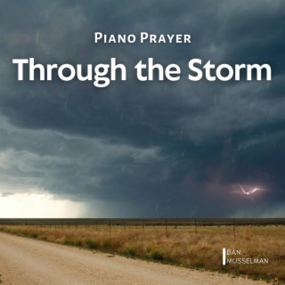 Piano Prayer: Through the Storm