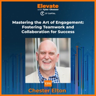 E310 Chester Elton – Mastering the Art of Engagement: Fostering Teamwork and Collaboration for Success