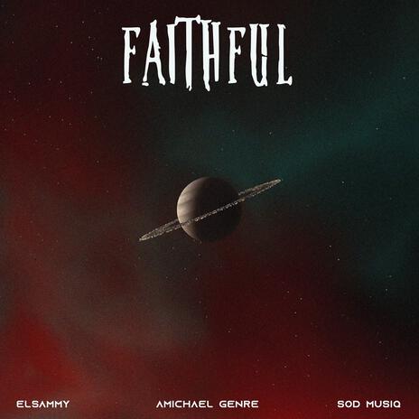 FAITHFUL ft. SOD MUSIQ & Amichael Genre | Boomplay Music