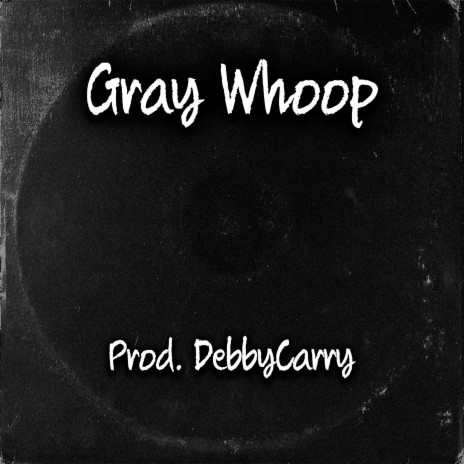 Gray Whoop | Boomplay Music