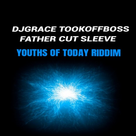 Youths of Today Riddim ft. FATHER CUT SLEEVE | Boomplay Music