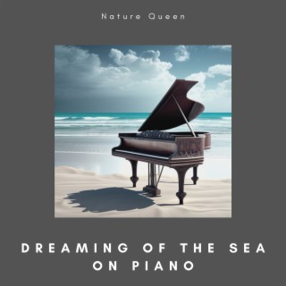 Dreaming of the Sea on Piano