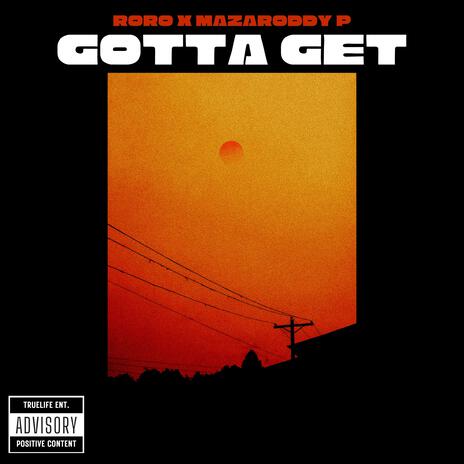 GOTTA GET ft. mazaRODDY P | Boomplay Music