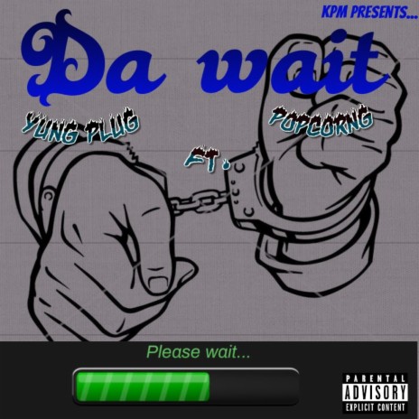 Da Wait (feat. Popcorng)