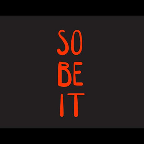 So Be It | Boomplay Music