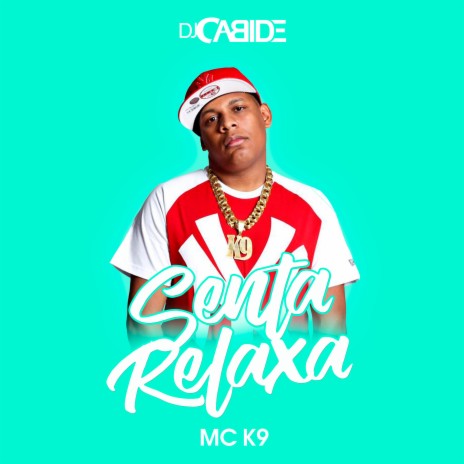 Senta Relaxa ft. MC K9 | Boomplay Music