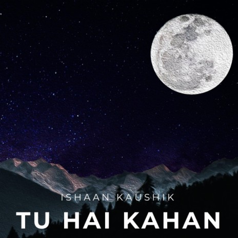 Tu Hai Kahan | Boomplay Music