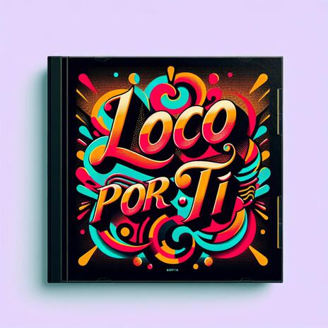 Loco por ti | Boomplay Music