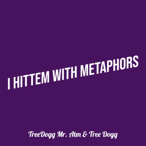 I Hittem With Metaphors ft. Tree Dogg | Boomplay Music