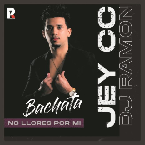 No Llores Por Mi (Bachata) ft. Jey CC