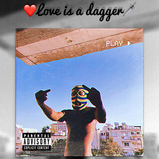 Love is a dagger