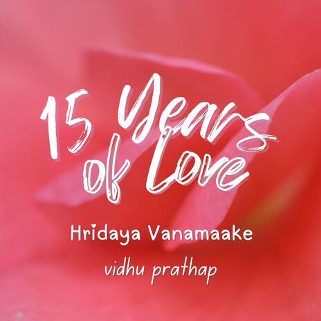 Hridaya Vanamaake - 15 years of Love | Boomplay Music