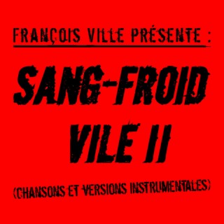 SANG-FROID VILE II