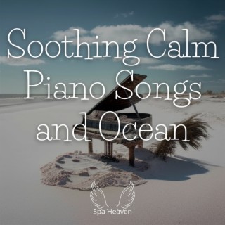 Soothing Calm Piano Songs and Ocean