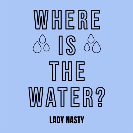 Where Is The Water? | Boomplay Music