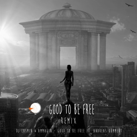 Good to Be Free (Napoleon Hill Remix) ft. Ammagin & Andreas Kümmert | Boomplay Music