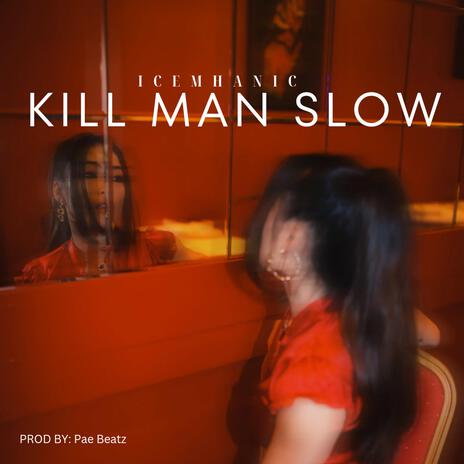 Kill Man Slow | Boomplay Music