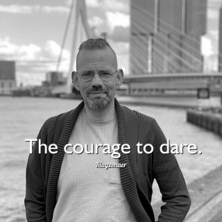 The courage to dare