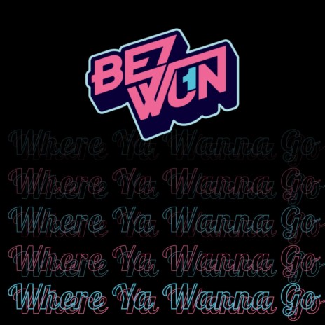 Where Ya Wanna Go | Boomplay Music