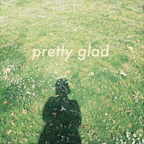 Pretty Glad | Boomplay Music